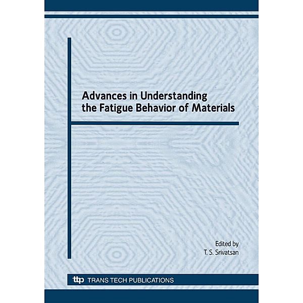 Advances in Understanding the Fatigue Behavior of Materials