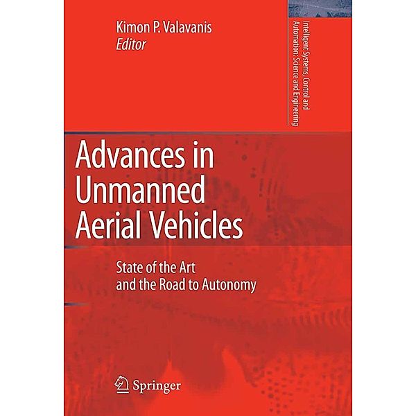 Advances in Unmanned Aerial Vehicles / Intelligent Systems, Control and Automation: Science and Engineering Bd.33