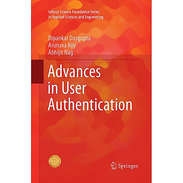 Advances in User Authentication, Dipankar Dasgupta, Arunava Roy, Abhijit Nag