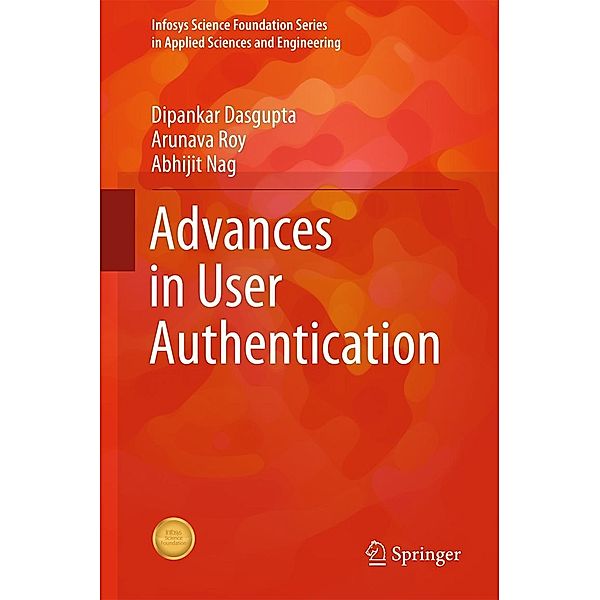 Advances in User Authentication / Infosys Science Foundation Series, Dipankar Dasgupta, Arunava Roy, Abhijit Nag