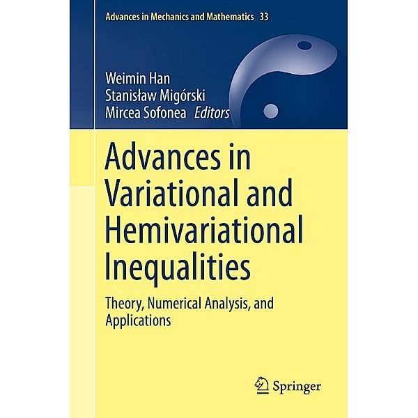 Advances in Variational and Hemivariational Inequalities / Advances in Mechanics and Mathematics Bd.33