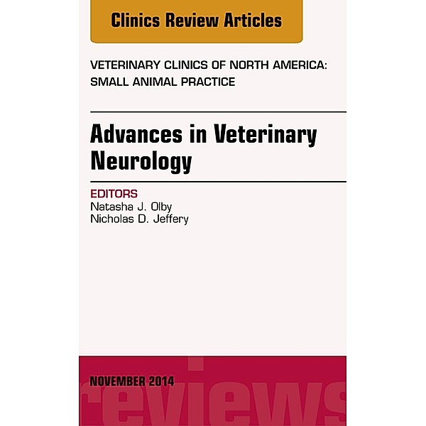 Advances in Veterinary Neurology, An Issue of Veterinary Clinics of North America: Small Animal Practice, E-Book, Natasha J. Olby