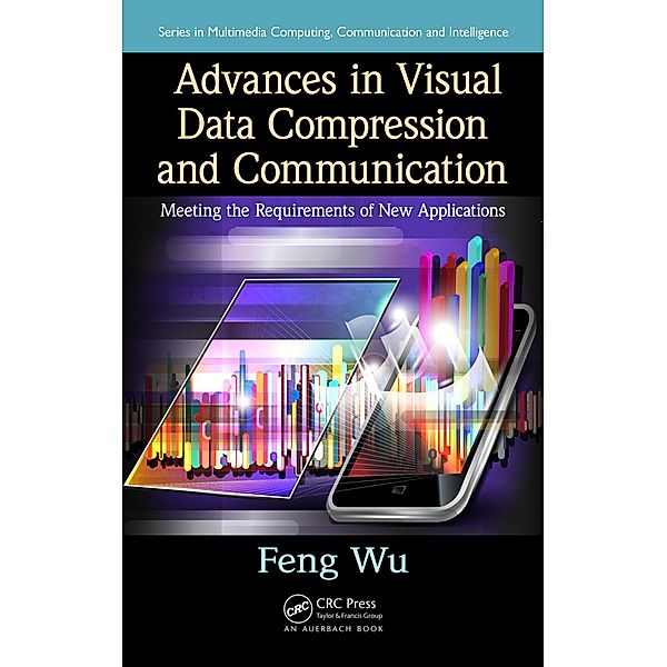 Advances in Visual Data Compression and Communication, Feng Wu