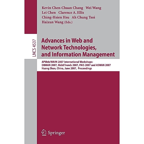 Advances in Web and Network Technologies, and Information Management / Lecture Notes in Computer Science Bd.4537, Wei Wang, Lei Chen