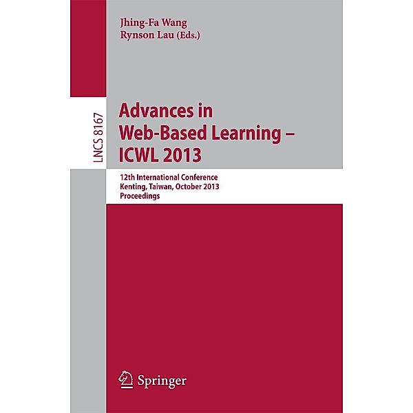 Advances in Web-Based Learning -- ICWL 2013 / Lecture Notes in Computer Science Bd.8167