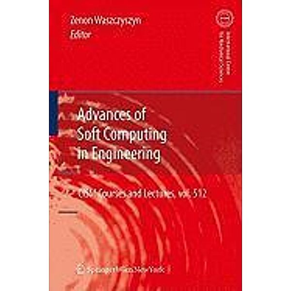 Advances of Soft Computing in Engineering / CISM International Centre for Mechanical Sciences Bd.512