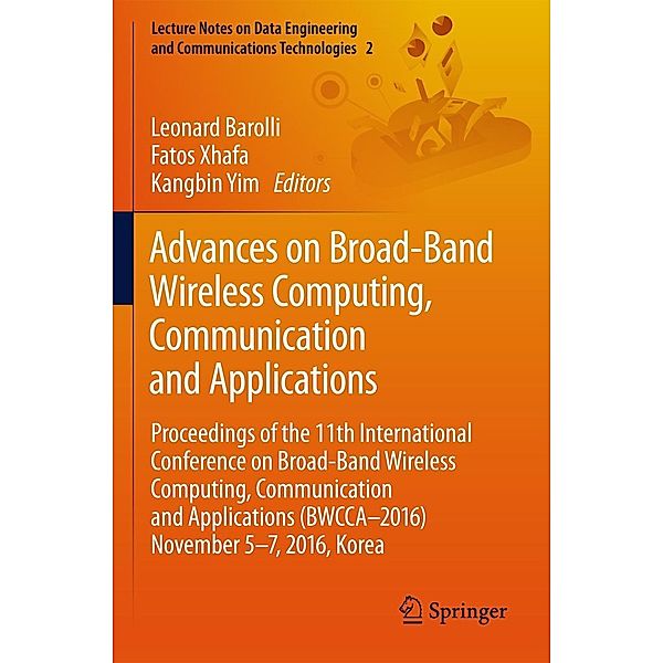 Advances on Broad-Band Wireless Computing, Communication and Applications / Lecture Notes on Data Engineering and Communications Technologies Bd.2