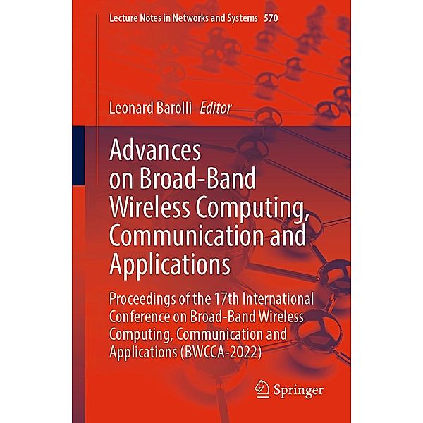 Advances on Broad-Band Wireless Computing, Communication and Applications / Lecture Notes in Networks and Systems Bd.570