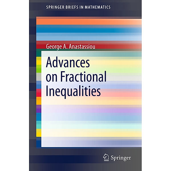 Advances on Fractional Inequalities, George A. Anastassiou