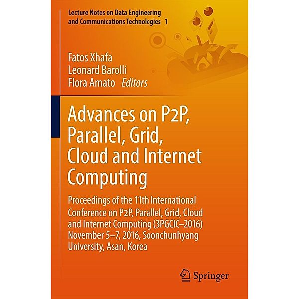 Advances on P2P, Parallel, Grid, Cloud and Internet Computing / Lecture Notes on Data Engineering and Communications Technologies Bd.1