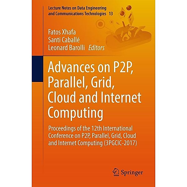 Advances on P2P, Parallel, Grid, Cloud and Internet Computing / Lecture Notes on Data Engineering and Communications Technologies Bd.13