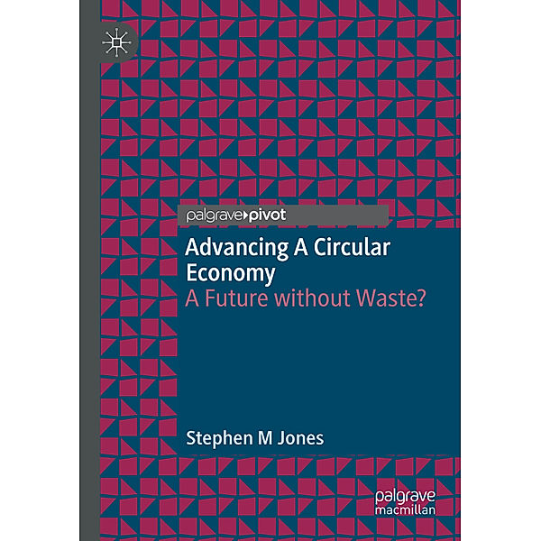 Advancing a Circular Economy, Stephen M Jones