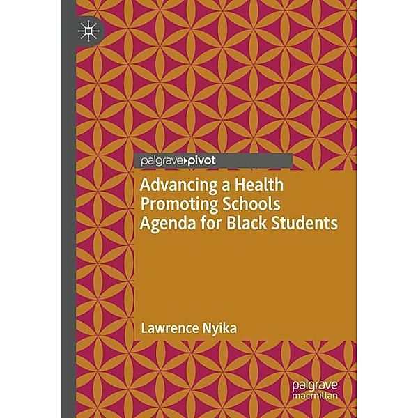 Advancing a Health Promoting Schools Agenda for Black Students, Lawrence Nyika