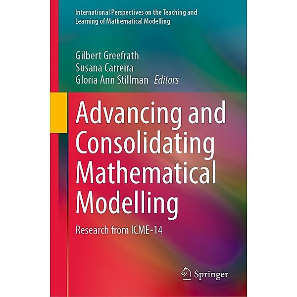 Advancing and Consolidating Mathematical Modelling / International Perspectives on the Teaching and Learning of Mathematical Modelling