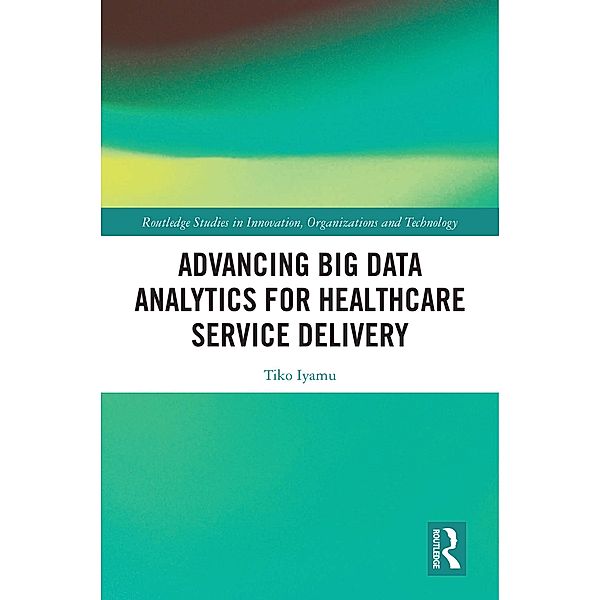 Advancing Big Data Analytics for Healthcare Service Delivery, Tiko Iyamu