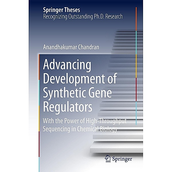 Advancing Development of Synthetic Gene Regulators / Springer Theses, Anandhakumar Chandran