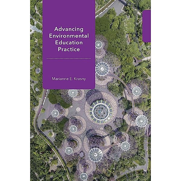 Advancing Environmental Education Practice / Cornell Series in Environmental Education, Marianne E. Krasny