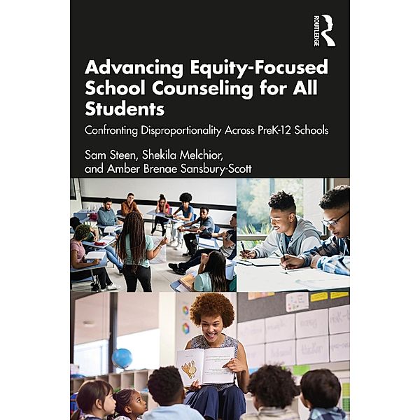 Advancing Equity-Focused School Counseling for All Students, Sam Steen, Shekila Melchior, Amber Brenae Sansbury-Scott