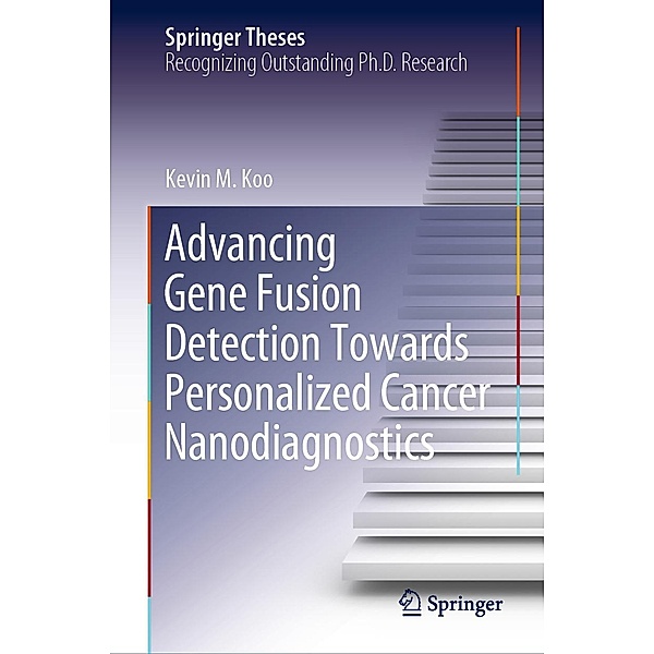 Advancing Gene Fusion Detection Towards Personalized Cancer Nanodiagnostics / Springer Theses, Kevin M. Koo