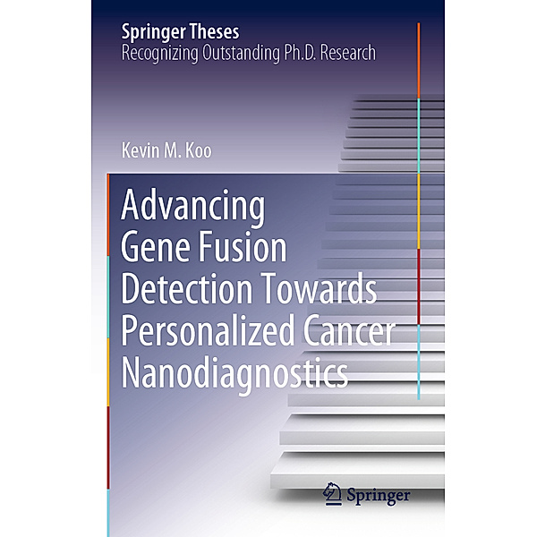 Advancing Gene Fusion Detection Towards Personalized Cancer Nanodiagnostics, Kevin M. Koo