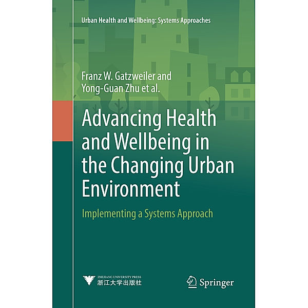 Advancing Health and Wellbeing in the Changing Urban Environment, Franz W Gatzweiler, Yong-Guan Zhu, Anna V. Diez Roux, Anthony Capon, Christel Donnelly, Gérard Salem, Hany M. Ayad, Ilene Speizer, Indira Nath, Jo I. Boufford, Keisuke Hanaki, Luuk C. Rietveld, Pierre Ritchie, Saroj Jayasinghe, Susan Parnell, Yi Zhang