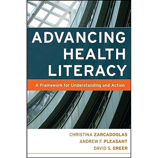 Advancing Health Literacy / Jossey-Bass Public Health/Health Services Text, Christina Zarcadoolas, Andrew Pleasant, David S. Greer