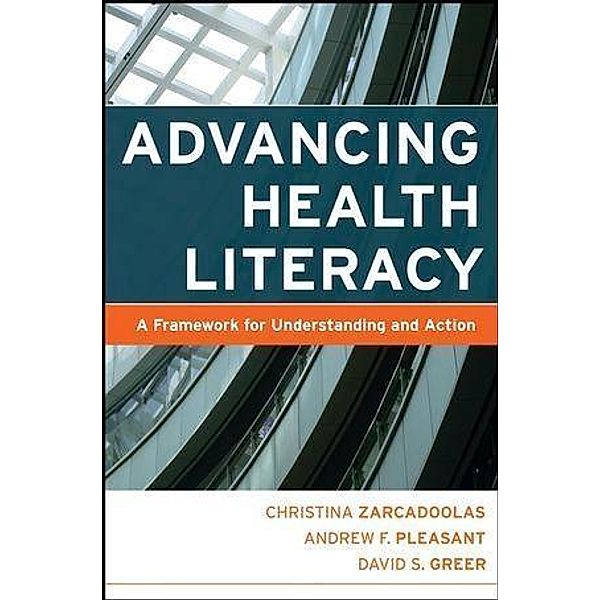 Advancing Health Literacy / Jossey-Bass Public Health/Health Services Text, Christina Zarcadoolas, Andrew Pleasant, David S. Greer