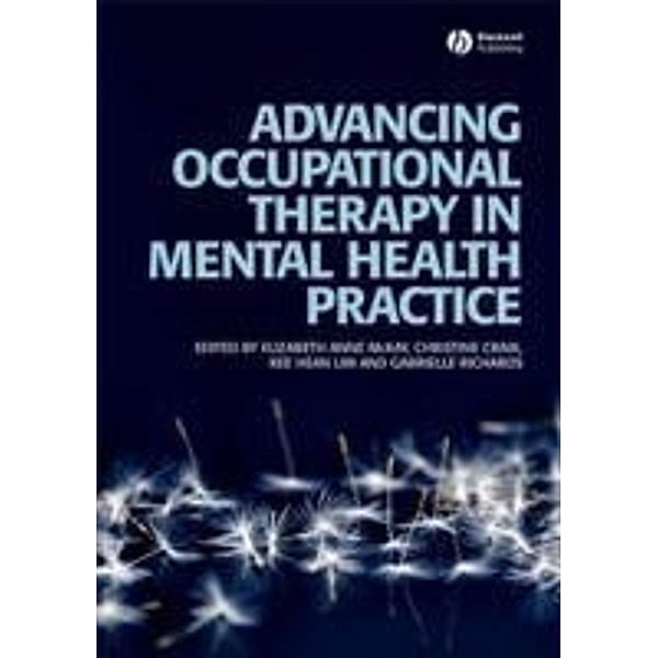 Advancing Occupational Therapy in Mental Health Practice, Elizabeth Mckay, Christine Craik, Kee Hean Lim, Gabrielle Richards