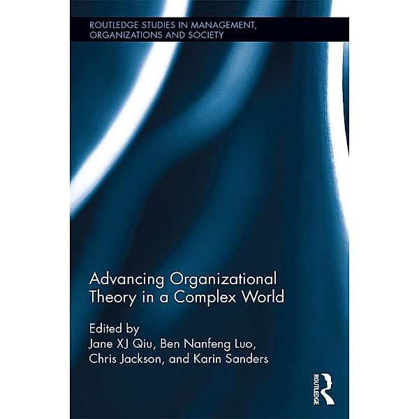 Advancing Organizational Theory in a Complex World / Routledge Studies in Management, Organizations and Society