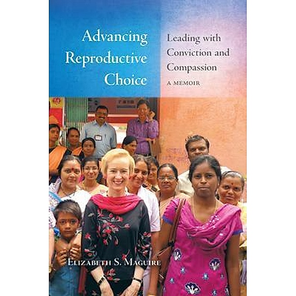 Advancing Reproductive Choice, Elizabeth Maguire