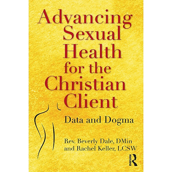 Advancing Sexual Health for the Christian Client, Beverly Dale, Rachel Keller