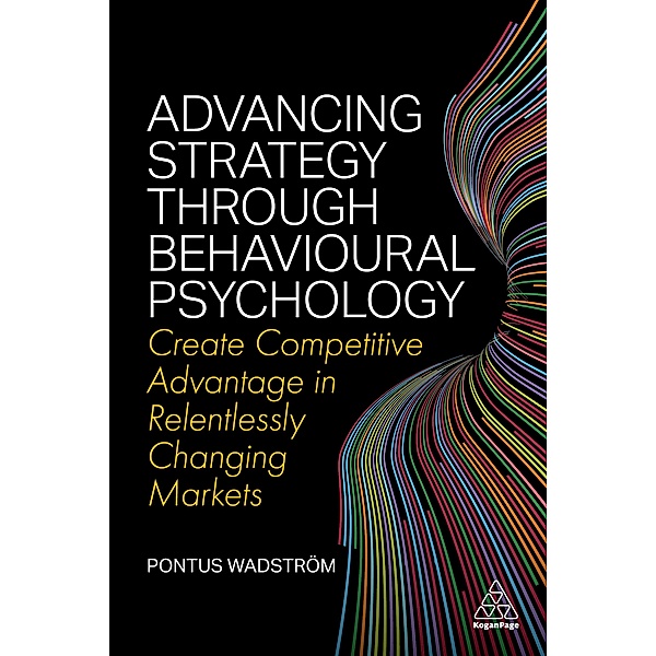 Advancing Strategy through Behavioural Psychology, Pontus Wadström