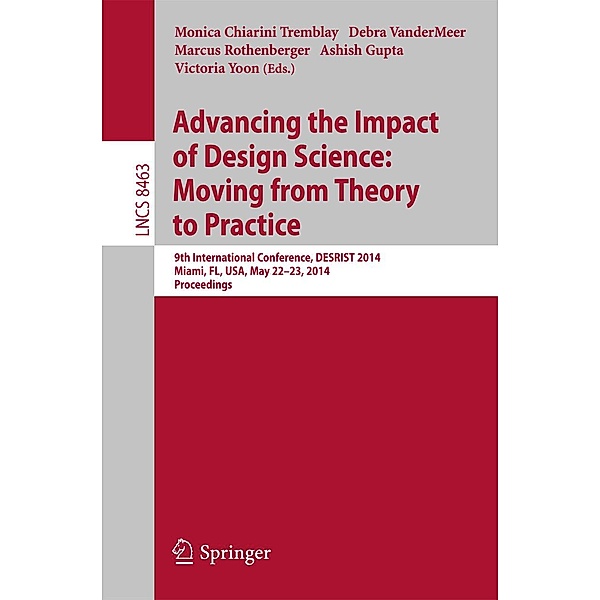 Advancing the Impact of Design Science: Moving from Theory to Practice / Lecture Notes in Computer Science Bd.8463
