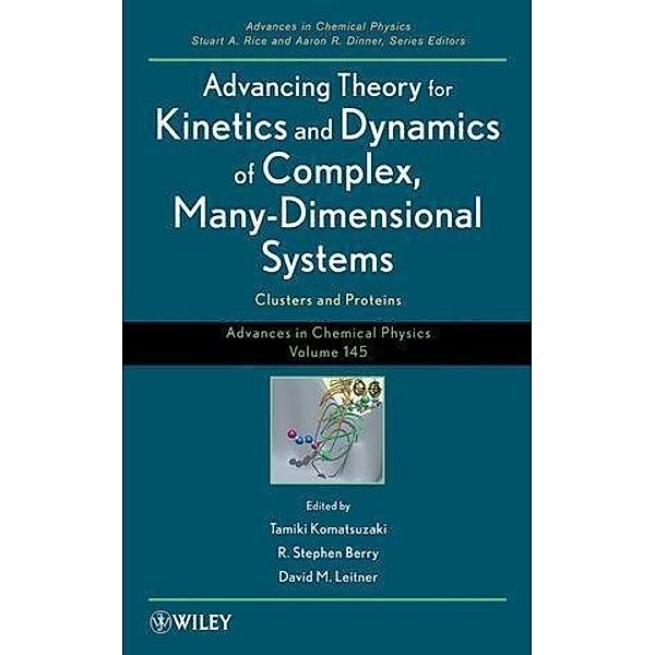 Advancing Theory for Kinetics and Dynamics of Complex, Many-Dimensional Systems / Advances in Chemical Physics Bd.145