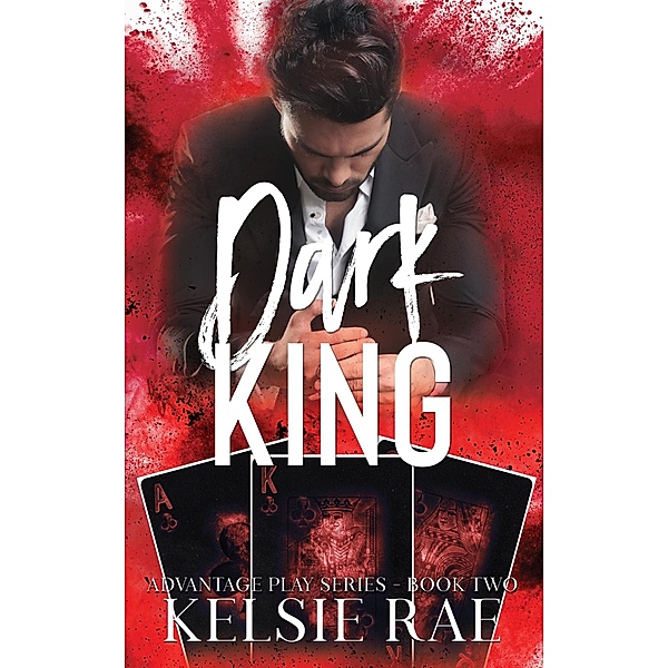 Advantage Play Series: Dark King (Advantage Play Series, #2), Kelsie Rae