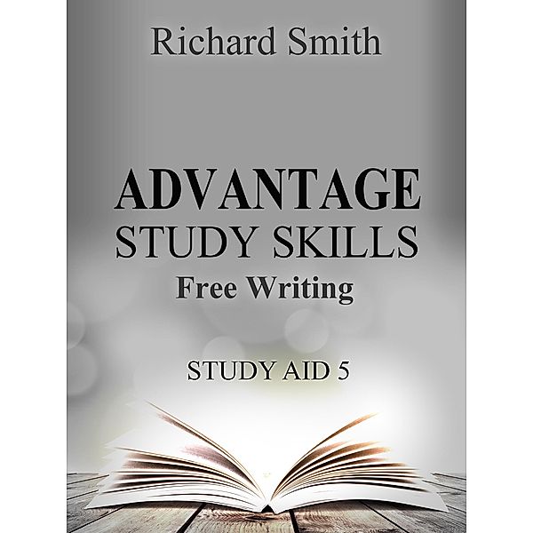 Advantage Study Skllls: Free-Writing  (Study Aid 5), Richard Smith