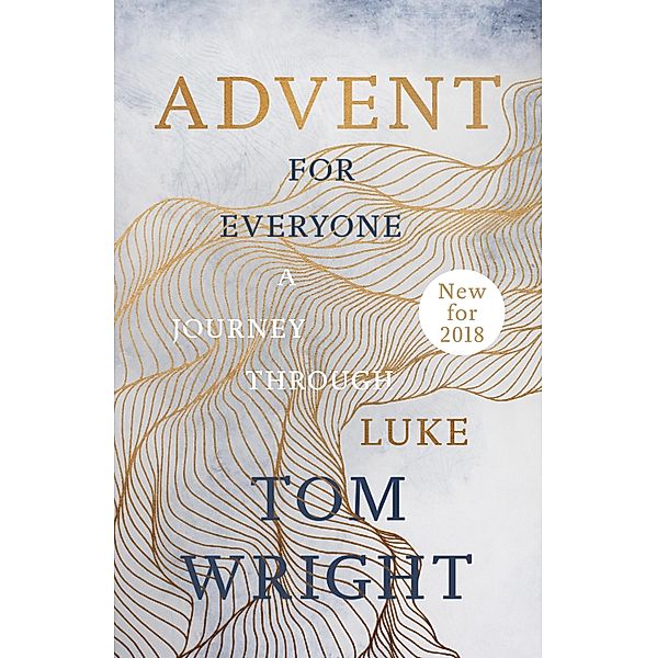 Advent for Everyone (2018): A Journey through Luke, Tom Wright