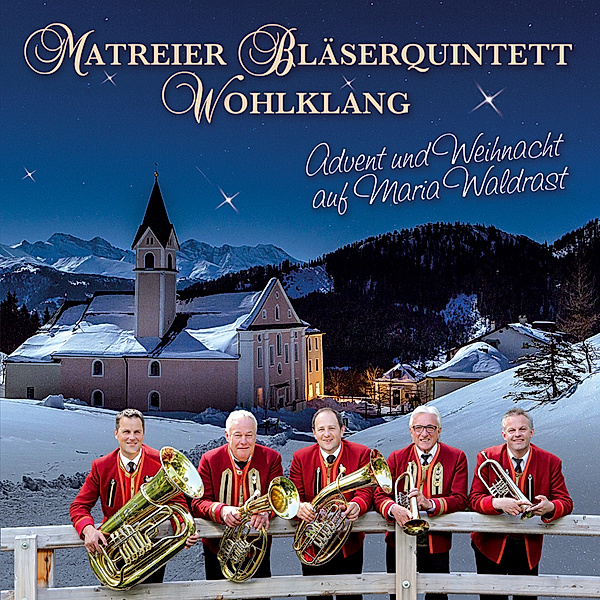 Advent Und Weihnacht Auf Maria Waldrast, Matreier Bläserquintett "wohlklang"