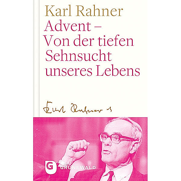 Advent - Von der tiefen Sehnsucht unseres Lebens, Karl Rahner