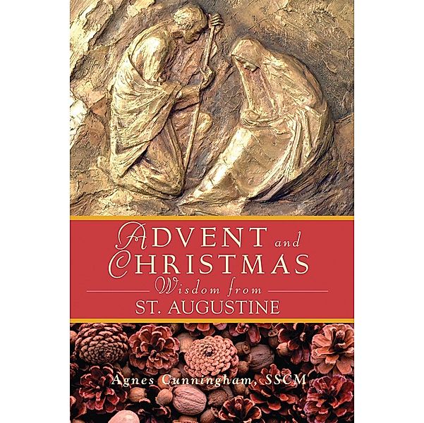 Advent Wisdom and Christmas Wisdom From St. Augustine / Advent and Christmas Wisdom, Sscm Cunningham