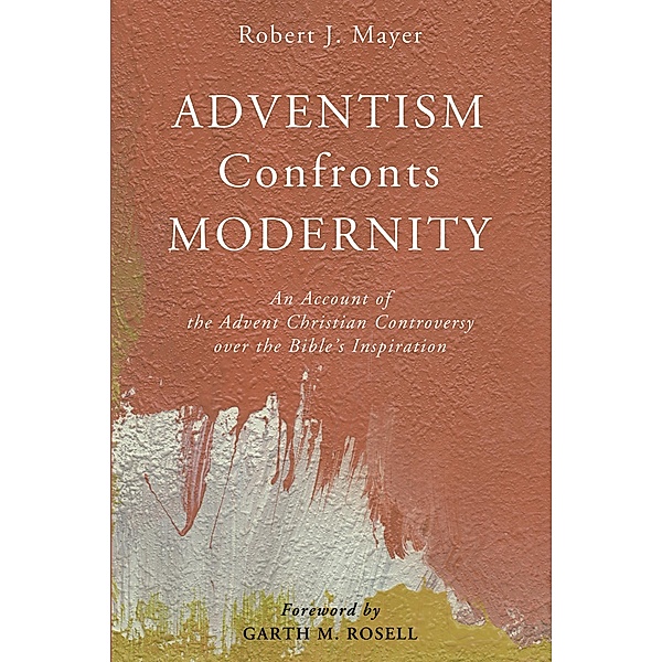 Adventism Confronts Modernity, Robert J. Mayer