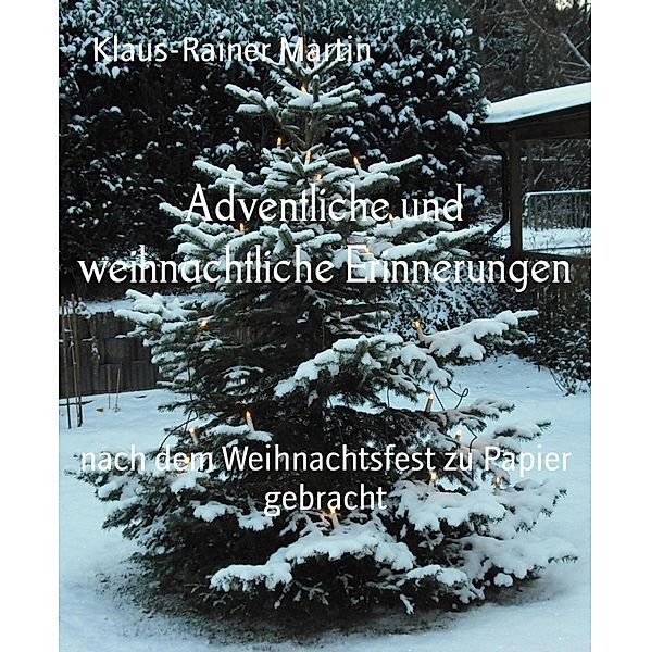 Adventliche und weihnachtliche Erinnerungen, Klaus-Rainer Martin