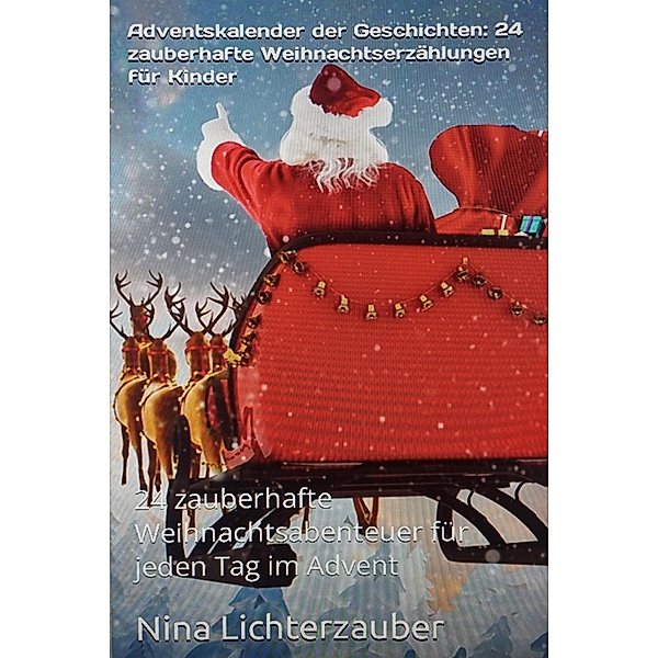 Adventskalender der Geschichten:  24 zauberhafte Weihnachtserzählungen für Kinder, Ebookcloud@Web. de