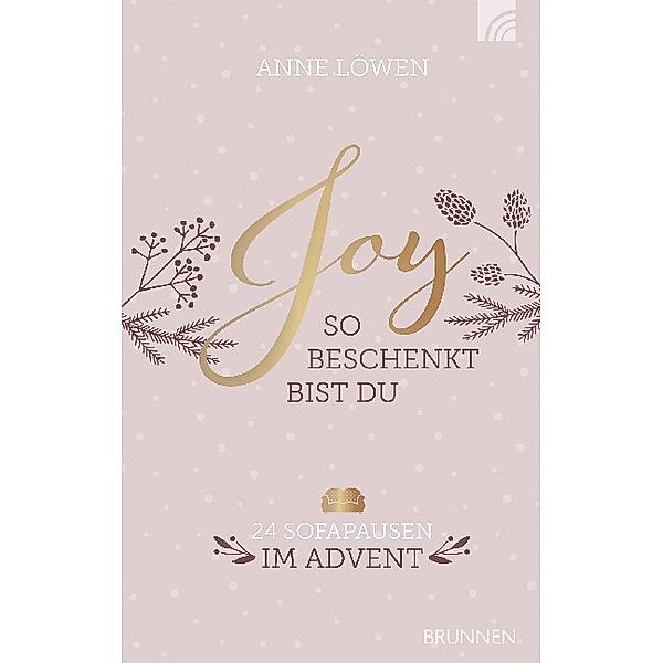 Adventskalender / JOY - So beschenkt bist du, Anne Löwen