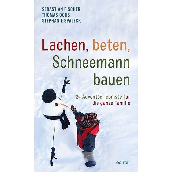 Adventskalender / Lachen, beten, Schneemann bauen, Sebastian Fischer, Thomas Ochs, Stephanie Spaleck