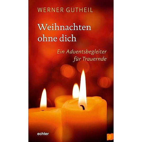 Adventskalender / Weihnachten ohne dich, Werner Gutheil