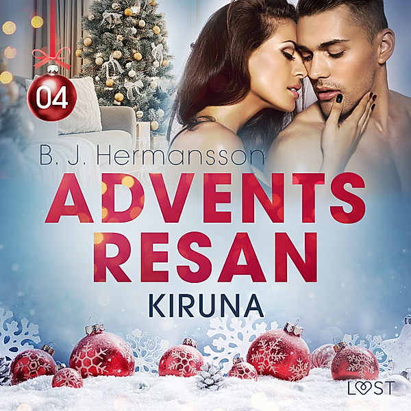 Adventsresan - 4 - Adventsresan 4: Kiruna - erotisk adventskalender, B. J. Hermansson