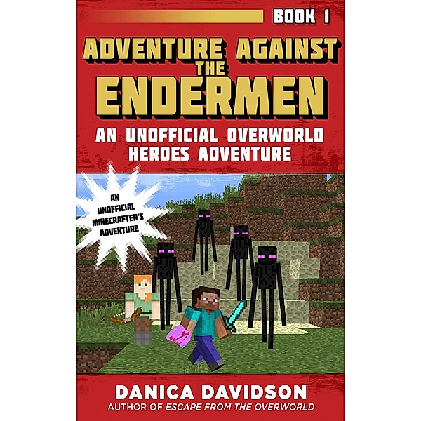 Adventure Against the Endermen / Unofficial Overworld Heroes Adventure, Danica Davidson