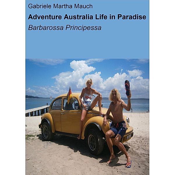 Adventure Australia Life in Paradise, Gabriele Martha Mauch