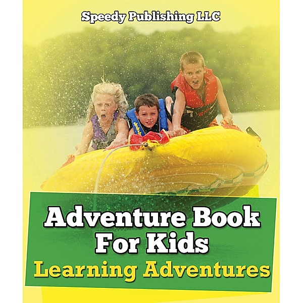 Adventure Book For Kids: Learning Adventures / Speedy Publishing LLC, Speedy Publishing LLC